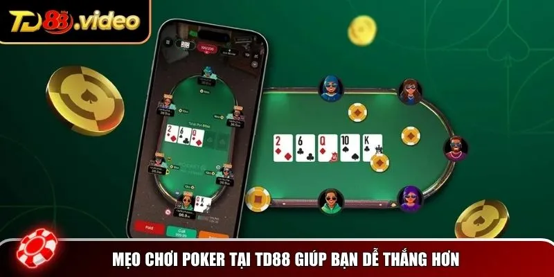Mẹo chơi Poker tại TD88 giúp bạn dễ thắng hơn