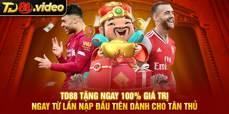 TD88 tặng ngay 100% giá trị ngay từ lần nạp đầu tiên dành cho tân thủ